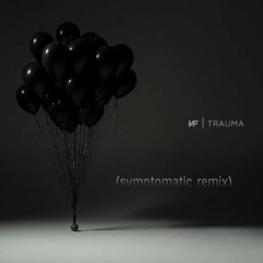 NF - Trauma (symptomatic remix)