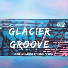 Sbeen Around | Glacier Groove 012