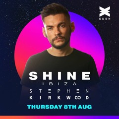 Stephen Kirkwood - Shine Ibiza Closing Set [August 8th 2019]