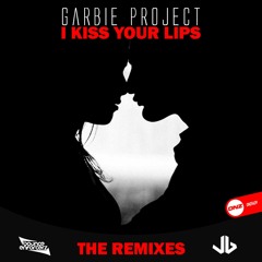 Garbie Project - I kiss your lips Jamie B remix