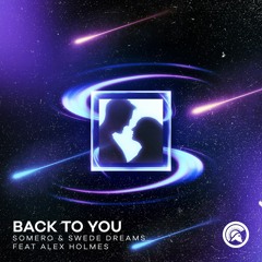 Somero & Swede Dreams - Back To You (feat. Alex Holmes)