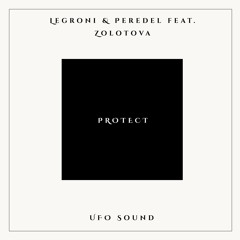 Legroni & Peredel (feat. Zolotova) - Protect (Original Mix)