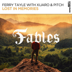 Ferry Tayle with XiJaro & Pitch - Lost In Memories [FSOE Fables]