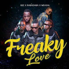 Freaky - B2C ENT Ft Rabadaba & Weasel