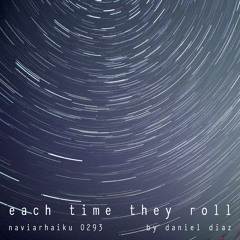 Each Time They Roll (naviarhaiku293)