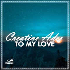 Creative Ades - To My Love
