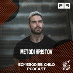 Somebodies.Child Podcast #25 with Metodi Hristov