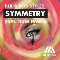 BLR & Rob Styles - Symmetry Ft. Tiggi Hawke