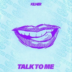 Kilner - Talk To Me [OUT NOW]