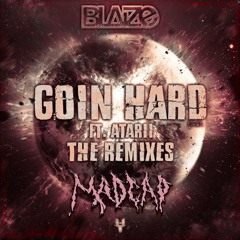 Blaize - Goin Hard (ft. Atarii)[Madcap Remix]