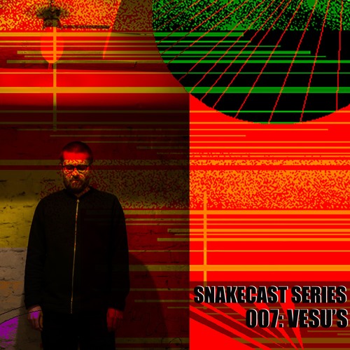 SNAKECAST 007 - VESU'S