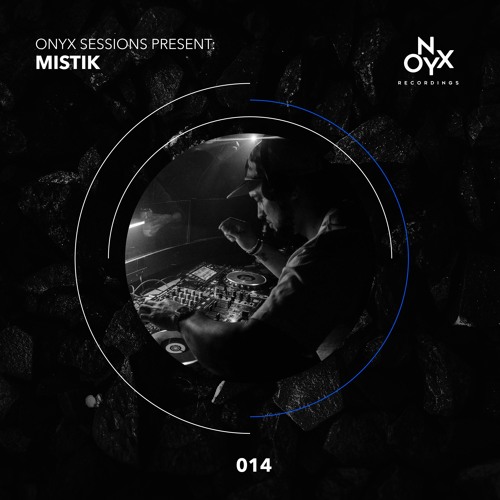Onyx Sessions 014 - Mistik