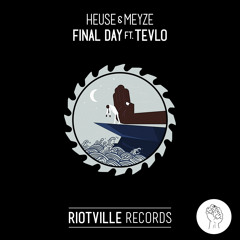 Heuse & Meyze - Final Day (Feat. Tevlo)