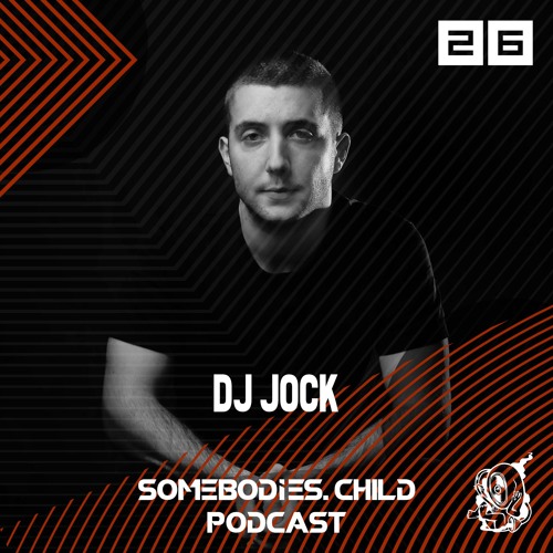 Somebodies.Child Podcast #26 with DJ Jock