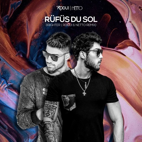 (RÜFÜS DU SOL - Brighter (ROGUi & NETTO Remix)FREE DOWNLOAD