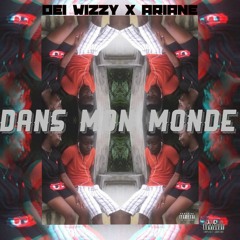 Dei Wizzy x Ariane - Dans Mon Monde 🌍 (Mixed By Gaël)