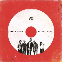 Only Ever -- ALIVECITY