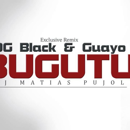 Stream Bugutu - OG Black Y Guayo El Bandido Neff Extended by