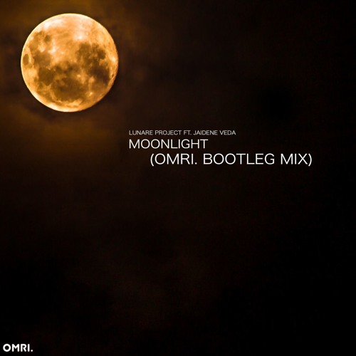 Lunare Project Ft. Jaidene Veda - Moonlight (OMRI. Bootleg Mix)Free Download