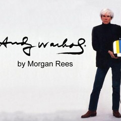 Andy Warhol podcast by Morgan Rees (5 Minutes)