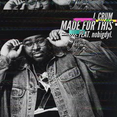 MADE FOR THIS (feat. nobigdyl.)