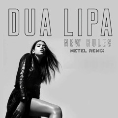 Dua Lipa - New Rules (Metel Remix)