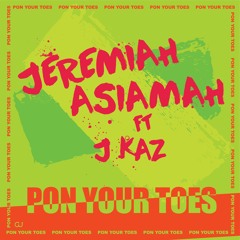 'Pon Your Toes' ft J Kaz (Extended)