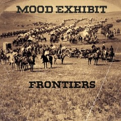 Mood Exhibit- Frontiers