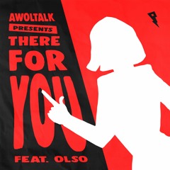Awoltalk - There For You ft. OLSO