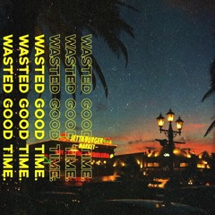 wasted good time.(what is good time.)