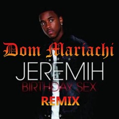 Jeremih - BirthdaySex (Dom Mariachi Remix)