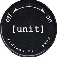 Unit Podcast 01 - Zini