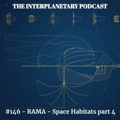 #146 - RAMA - Space Habitats Part 4