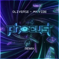 Oliverse - My Vibe (Phocust Remix)
