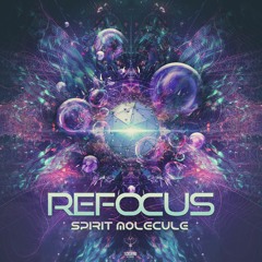 Refocus -Spirit Molecule  (Out Now on beatport)