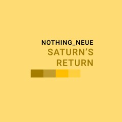 Nothing_Neue - Saturn's Return