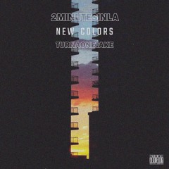 2MINUTESINLA & TURNAONETAKE - New Colors (Prod. By Loesoe & Starboy)