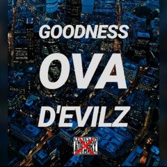 Goodness Ova The D Evils