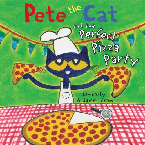 PETE THE CAT AND THE PERFECT PIZZA PARTY by James Dean