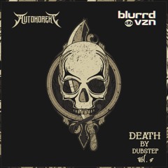 DEATH BY DUBSTEP Vol. 2 w/ AUTOKOREKT & blurrd vzn