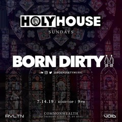 Holy House w/ Born Dirty 7.14.19
