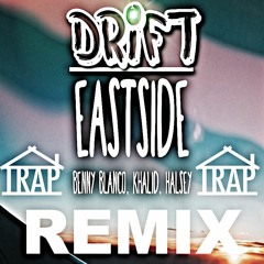 Benny Blanco - EASTSIDE Ft. Khalid & Halsey ( DRIFT TRAP REMIX )