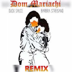 Duck Sauce - Barbra Streisand (Dom Mariachi Remix)