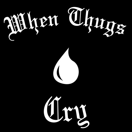 When Thugs Cry By Kotethegoat