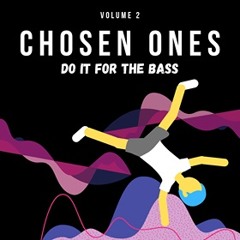 Chosen Ones Vol. 2: Do It For The Bass (Trap & Bass Mix)
