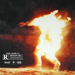 TXNGI - BURN IT (Prod. Mlnnm)