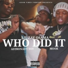 Lil Zay Osama - Who Did It (Feat. Astronaut Tot, Mook)