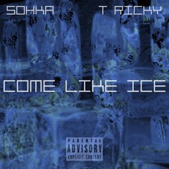 *Come Like Ice* feat T-Ricky [prod. TREETIME]