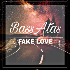 Fake Love - BassAtas ( Bootleg ) SiSc Mas†er Free/DL