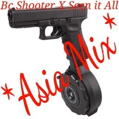 BC SHOOTER X SEEN IT ALL #AsiaMix